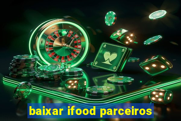 baixar ifood parceiros